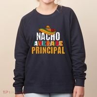 Nacho Average Principal Cinco De Mayo Funny Mexican Latin Women's Sweatshirt thumb 0
