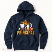 Nacho Average Principal Cinco De Mayo Funny Mexican Latin Hoodie thumb 0