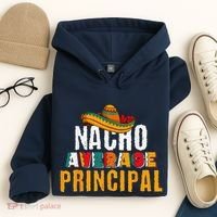 Nacho Average Principal Cinco De Mayo Funny Mexican Latin Hoodie thumb 4