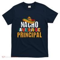 Nacho Average Principal Cinco De Mayo Funny Mexican Latin T-Shirt thumb 0