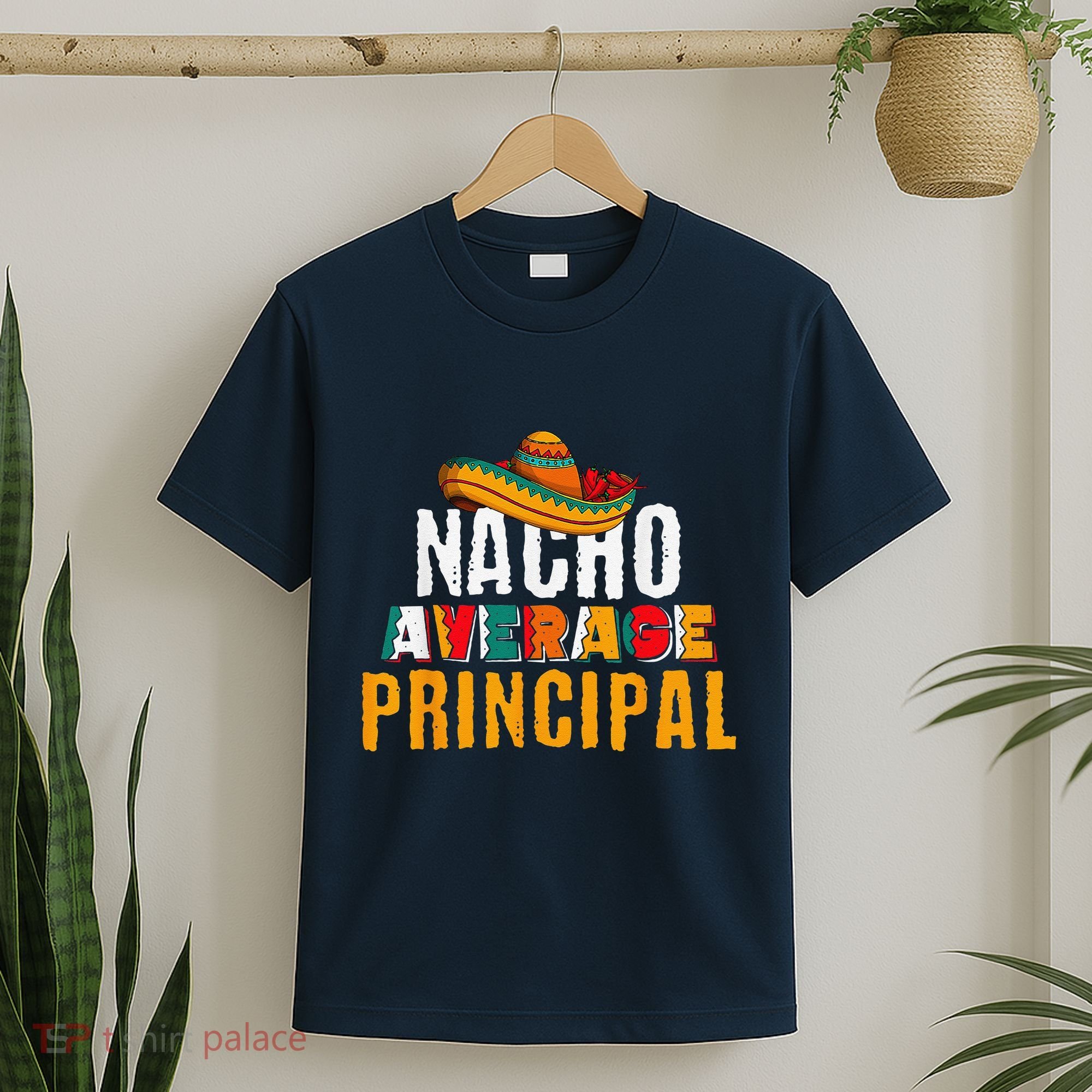 Nacho Average Principal Cinco De Mayo Funny Mexican Latin T-Shirt