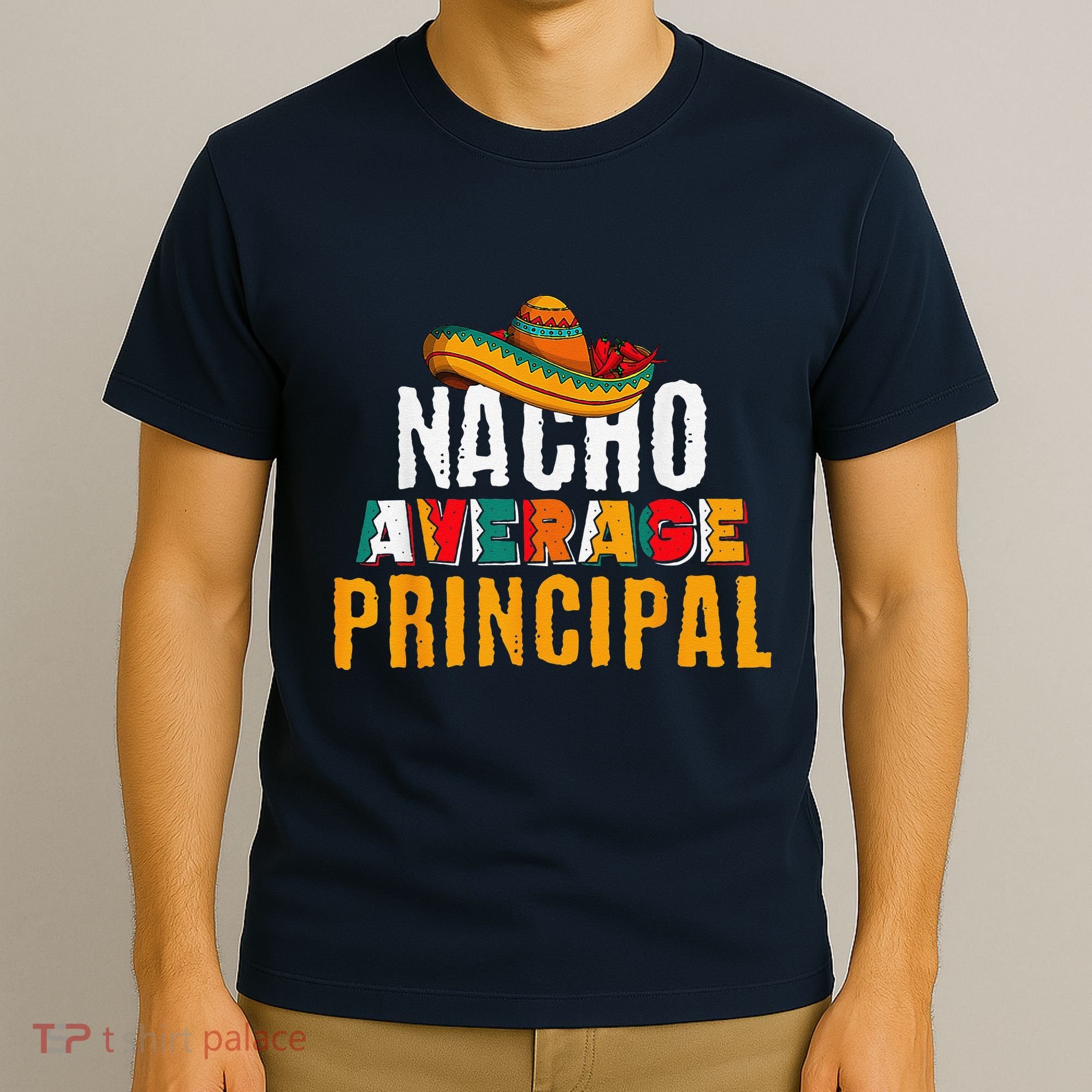 Nacho Average Principal Cinco De Mayo Funny Mexican Latin T-Shirt
