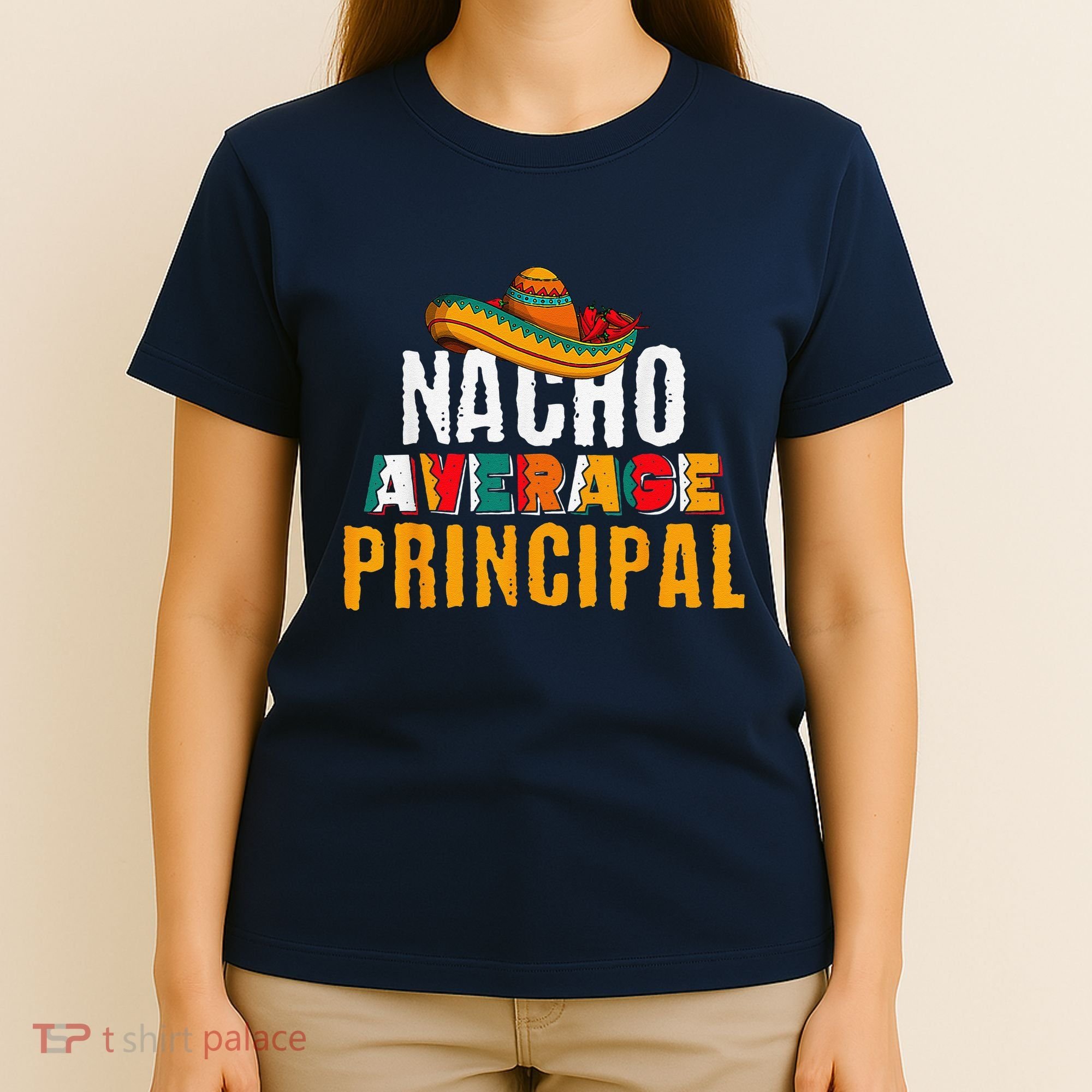 Nacho Average Principal Cinco De Mayo Funny Mexican Latin T-Shirt