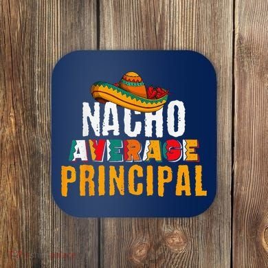 Nacho Average Principal Cinco De Mayo Funny Mexican Latin Coaster