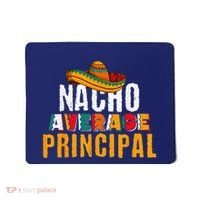 Nacho Average Principal Cinco De Mayo Funny Mexican Latin Mousepad thumb 0