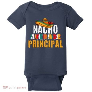 Nacho Average Principal Cinco De Mayo Funny Mexican Latin Baby Bodysuit