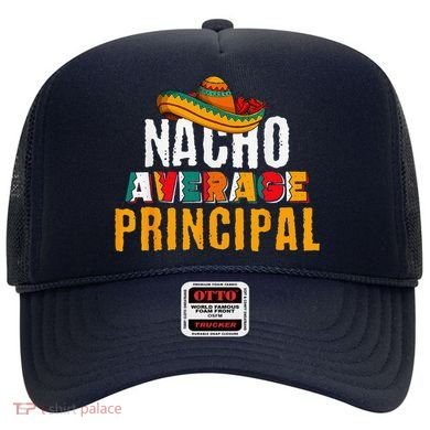 Nacho Average Principal Cinco De Mayo Funny Mexican Latin Hat