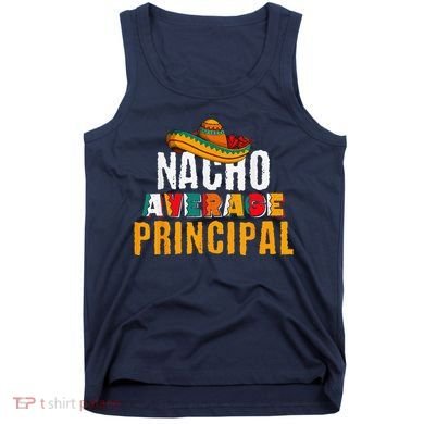 Nacho Average Principal Cinco De Mayo Funny Mexican Latin Tank Top