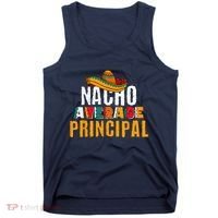 Nacho Average Principal Cinco De Mayo Funny Mexican Latin Tank Top thumb 0