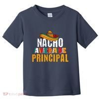 Nacho Average Principal Cinco De Mayo Funny Mexican Latin Toddler T-Shirt thumb 0