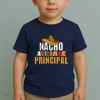 Nacho Average Principal Cinco De Mayo Funny Mexican Latin Toddler T-Shirt thumb 2