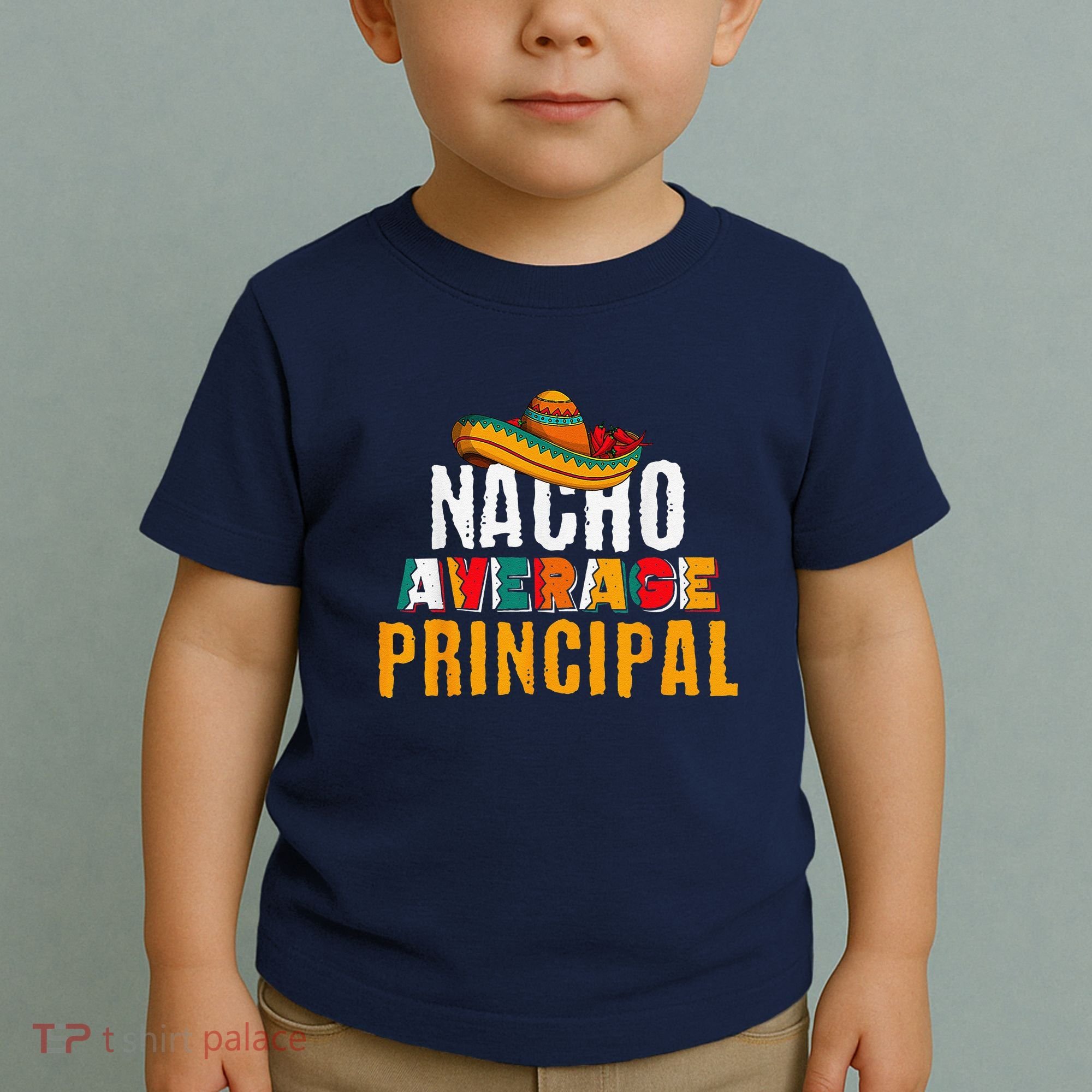 Nacho Average Principal Cinco De Mayo Funny Mexican Latin Toddler T-Shirt