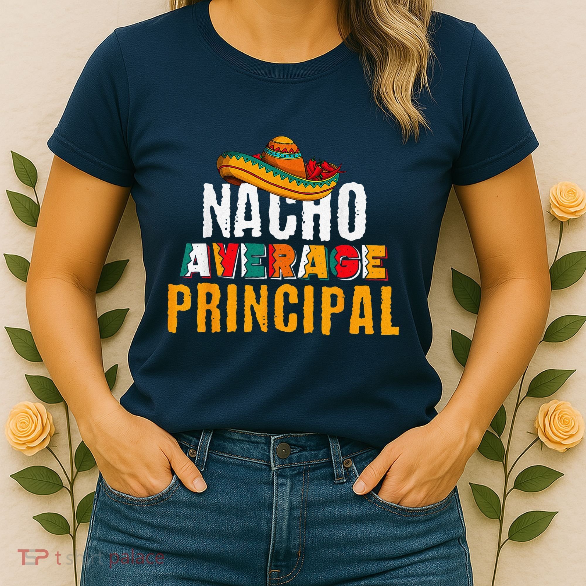 Nacho Average Principal Cinco De Mayo Funny Mexican Latin Women's T-Shirt