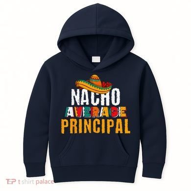 Nacho Average Principal Cinco De Mayo Funny Mexican Latin Kids Hoodie