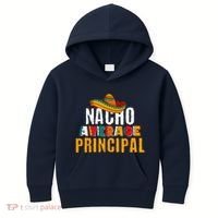 Nacho Average Principal Cinco De Mayo Funny Mexican Latin Kids Hoodie thumb 0