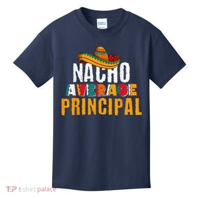 Nacho Average Principal Cinco De Mayo Funny Mexican Latin Kids T-Shirt