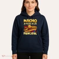 Nacho Average Principal Tacos Mexican Sombrero Cinco De Mayo Hoodie thumb 5