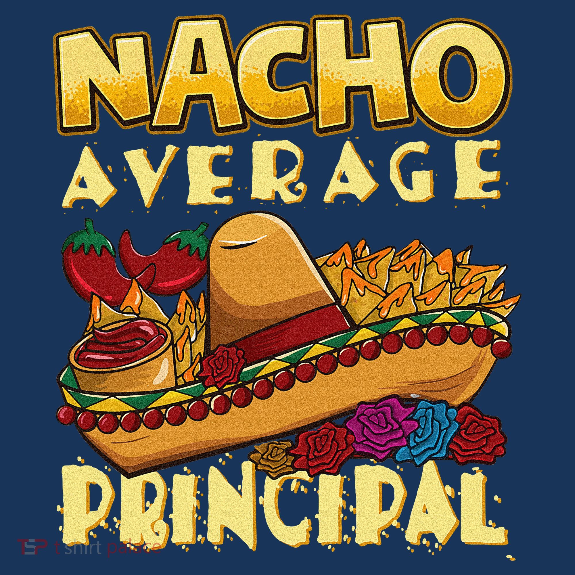 Nacho Average Principal Tacos Mexican Sombrero Cinco De Mayo Hoodie