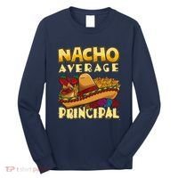 Nacho Average Principal Tacos Mexican Sombrero Cinco De Mayo Long Sleeve Shirt thumb 0