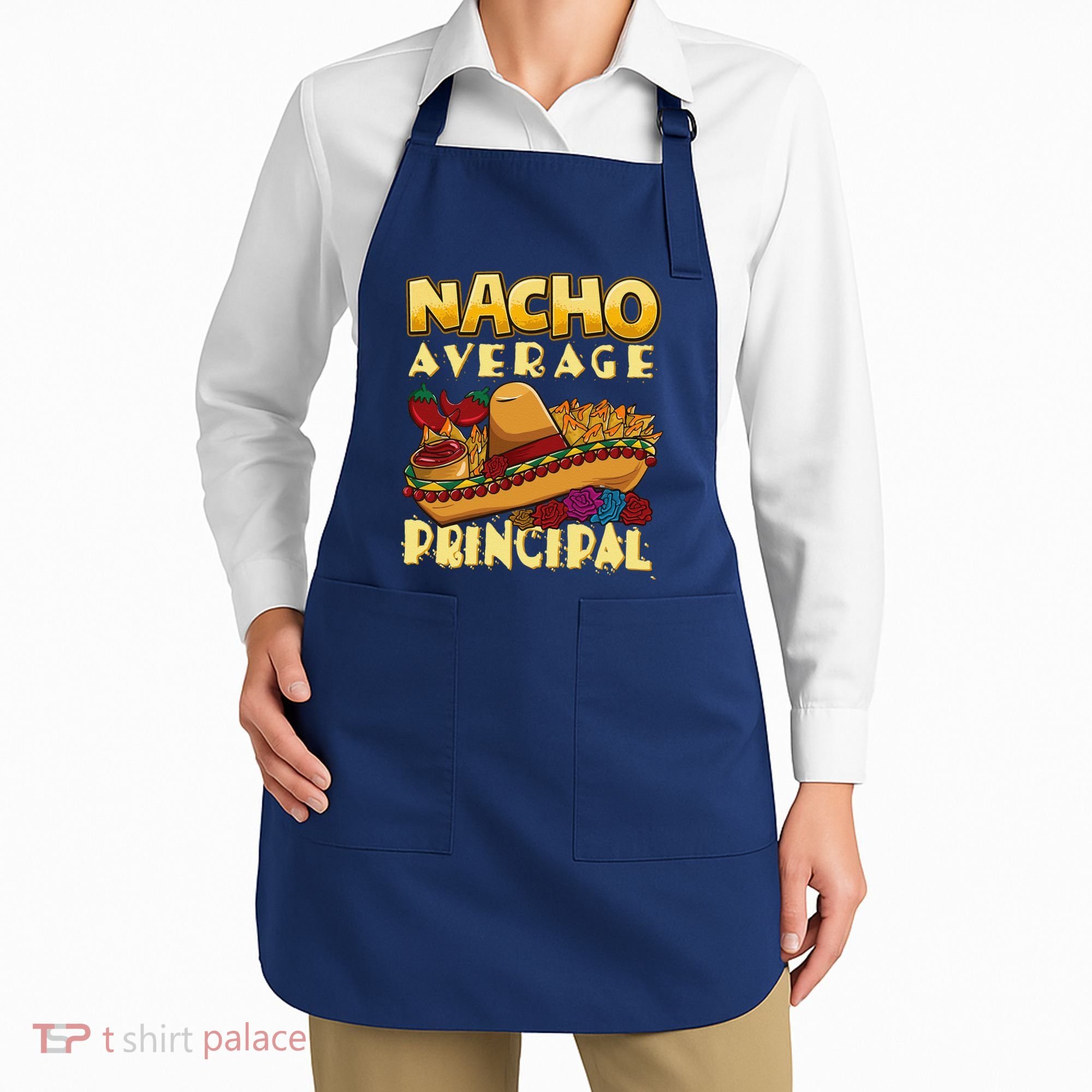 Nacho Average Principal Tacos Mexican Sombrero Cinco De Mayo Apron