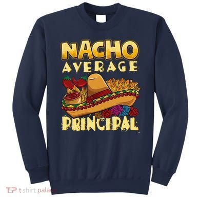 Nacho Average Principal Tacos Mexican Sombrero Cinco De Mayo Sweatshirt