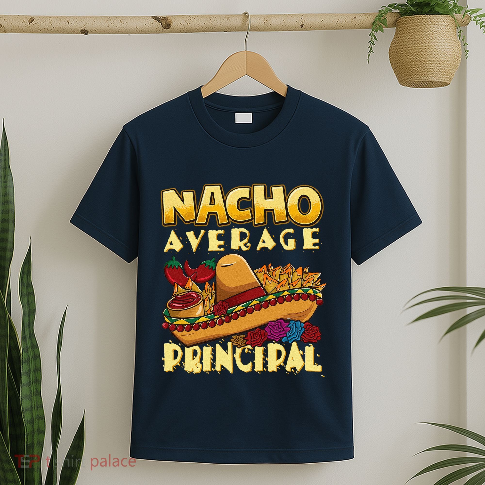 Nacho Average Principal Tacos Mexican Sombrero Cinco De Mayo T-Shirt
