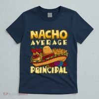 Nacho Average Principal Tacos Mexican Sombrero Cinco De Mayo T-Shirt thumb 5
