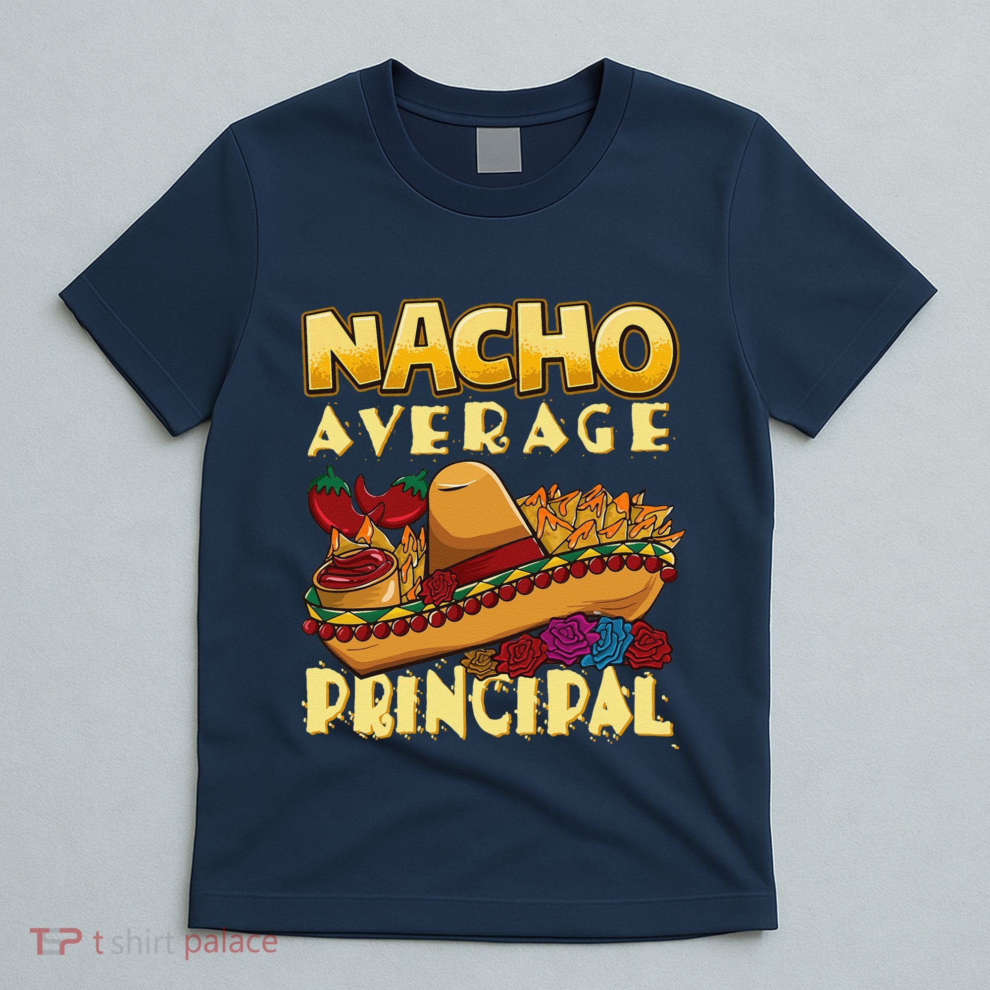 Nacho Average Principal Tacos Mexican Sombrero Cinco De Mayo T-Shirt