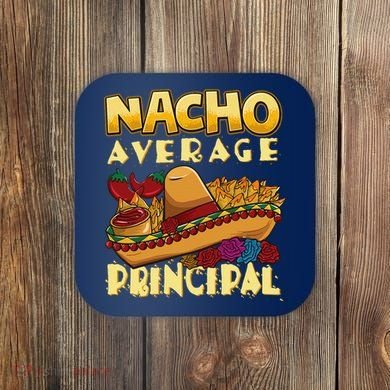Nacho Average Principal Tacos Mexican Sombrero Cinco De Mayo Coaster