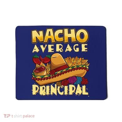 Nacho Average Principal Tacos Mexican Sombrero Cinco De Mayo Mousepad