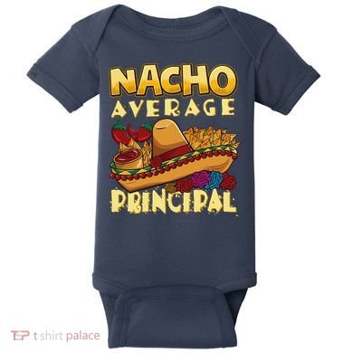 Nacho Average Principal Tacos Mexican Sombrero Cinco De Mayo Baby Bodysuit