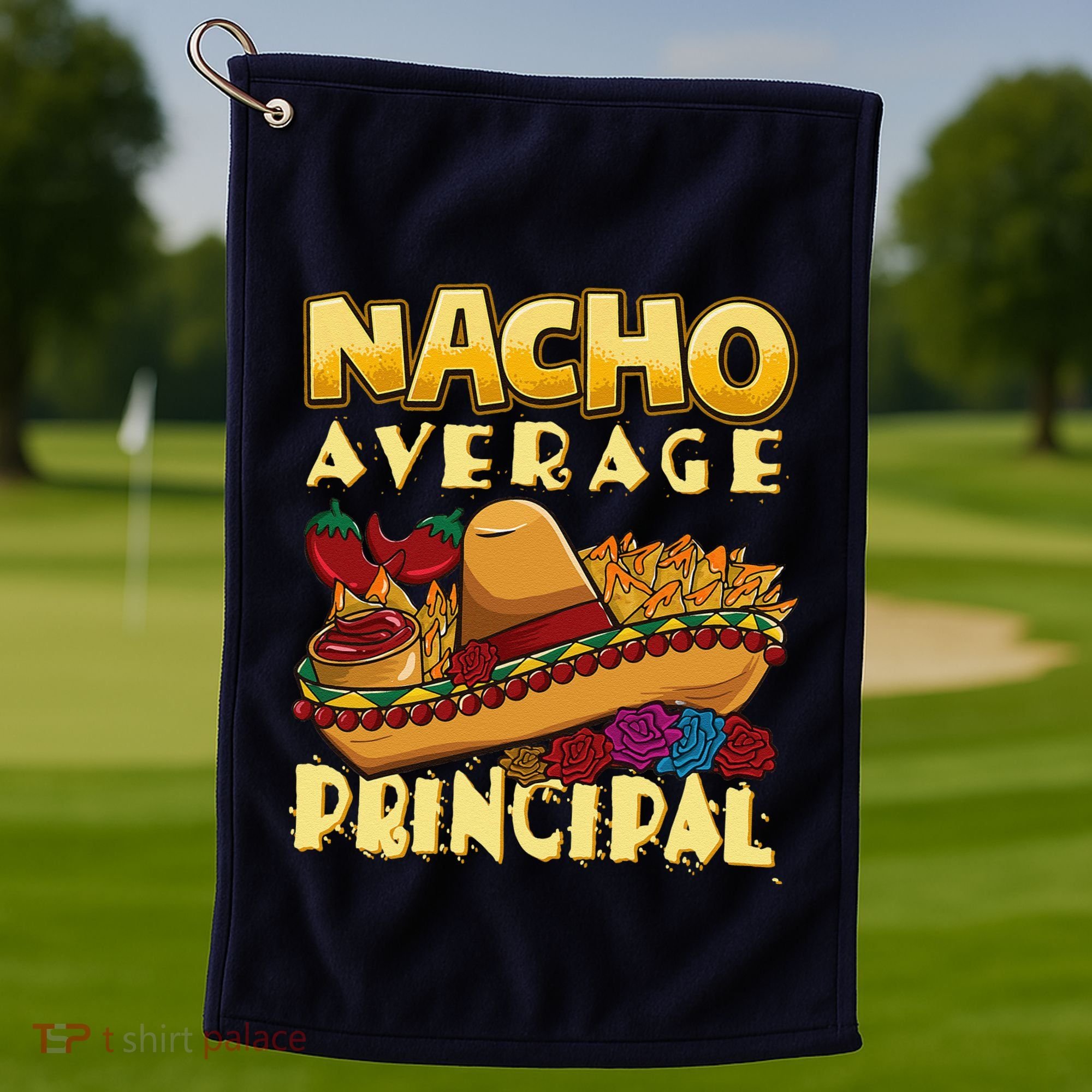 Nacho Average Principal Tacos Mexican Sombrero Cinco De Mayo Golf Towel