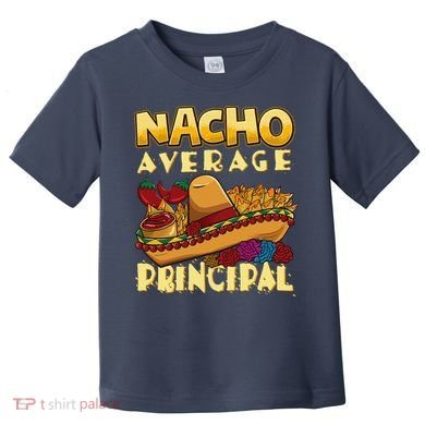 Nacho Average Principal Tacos Mexican Sombrero Cinco De Mayo Toddler T-Shirt