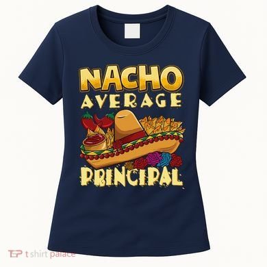 Nacho Average Principal Tacos Mexican Sombrero Cinco De Mayo Women's T-Shirt
