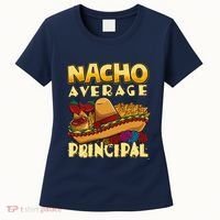 Nacho Average Principal Tacos Mexican Sombrero Cinco De Mayo Women's T-Shirt thumb 0