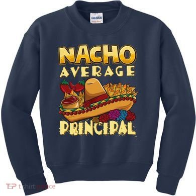 Nacho Average Principal Tacos Mexican Sombrero Cinco De Mayo Kids Sweatshirt