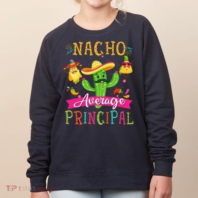 Nacho Average Principal Funny Mexican Cactus Cinco De Mayo Women's Sweatshirt