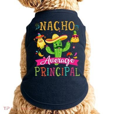 Nacho Average Principal Funny Mexican Cactus Cinco De Mayo Doggie Tank