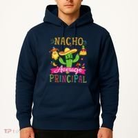 Nacho Average Principal Funny Mexican Cactus Cinco De Mayo Hoodie thumb 2