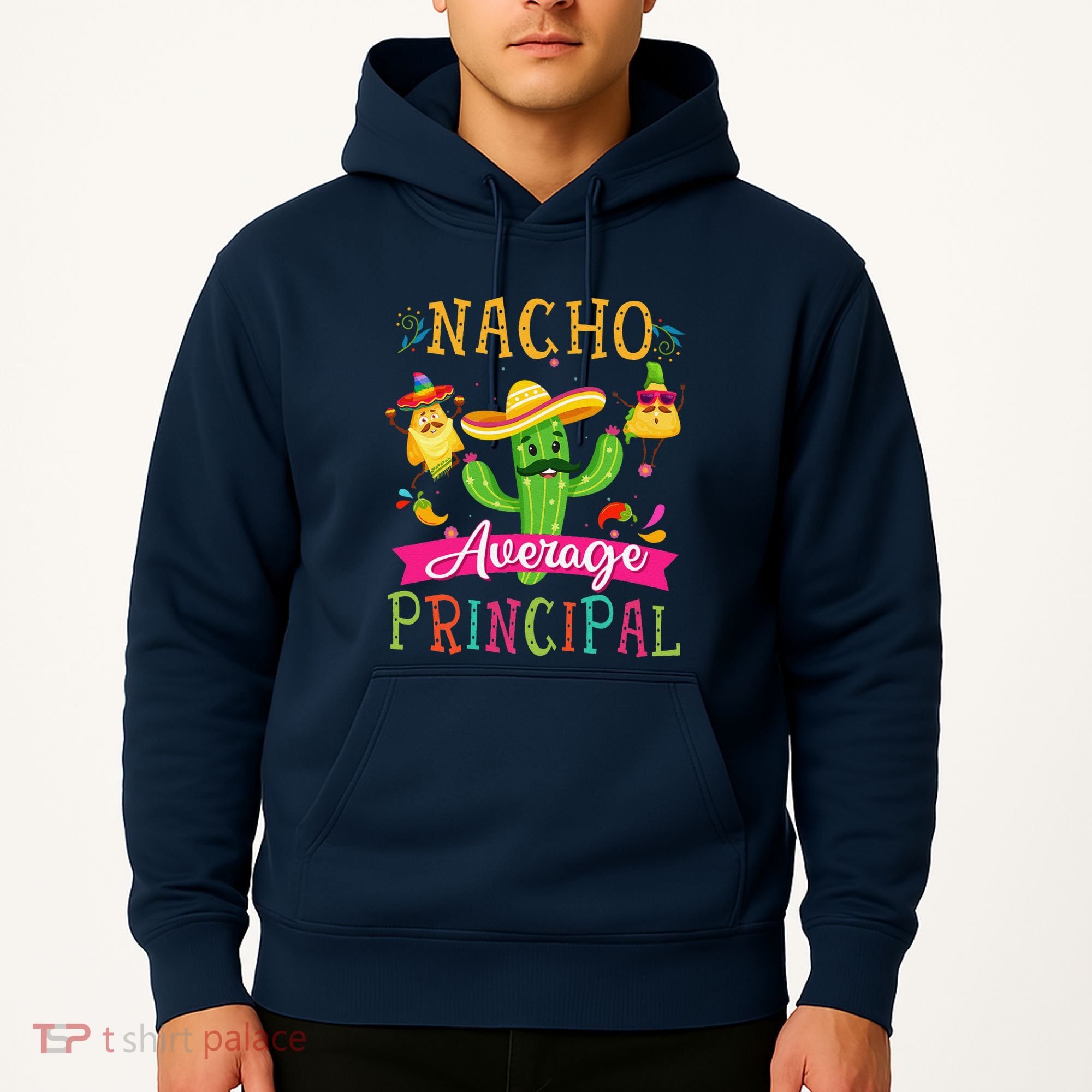 Nacho Average Principal Funny Mexican Cactus Cinco De Mayo Hoodie