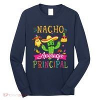 Nacho Average Principal Funny Mexican Cactus Cinco De Mayo Long Sleeve Shirt thumb 0