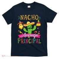 Nacho Average Principal Funny Mexican Cactus Cinco De Mayo T-Shirt thumb 0