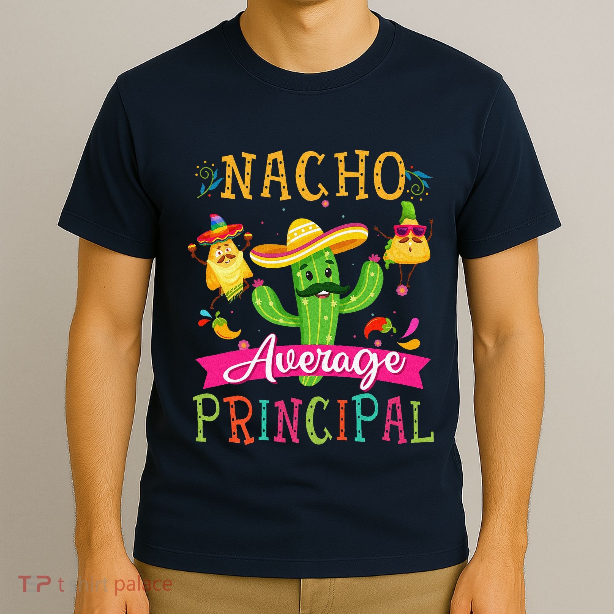 Nacho Average Principal Funny Mexican Cactus Cinco De Mayo T-Shirt