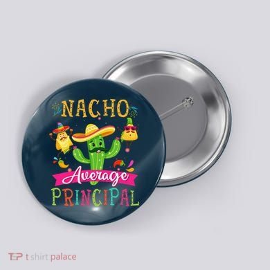 Nacho Average Principal Funny Mexican Cactus Cinco De Mayo Button