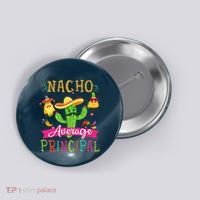 Nacho Average Principal Funny Mexican Cactus Cinco De Mayo Button thumb 0