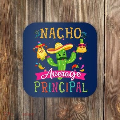 Nacho Average Principal Funny Mexican Cactus Cinco De Mayo Coaster
