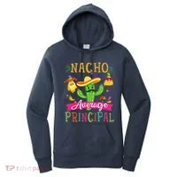 Nacho Average Principal Funny Mexican Cactus Cinco De Mayo Women's Hoodie thumb 0
