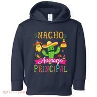 Nacho Average Principal Funny Mexican Cactus Cinco De Mayo Toddler Hoodie thumb 0