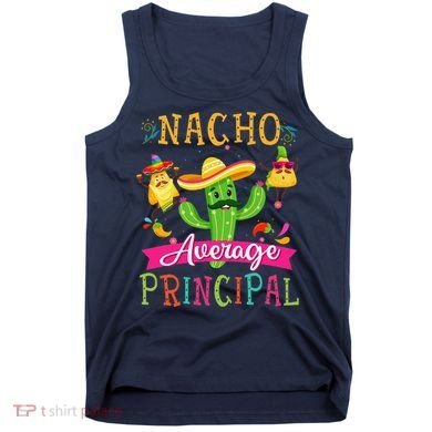 Nacho Average Principal Funny Mexican Cactus Cinco De Mayo Tank Top