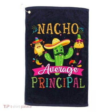 Nacho Average Principal Funny Mexican Cactus Cinco De Mayo Golf Towel